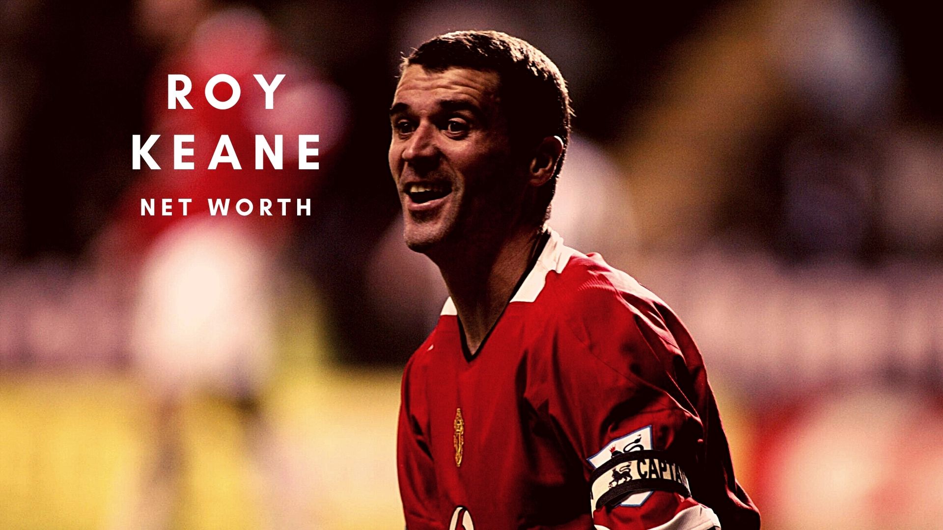 Roy Keane net worth, salary, and legacy at Manchester United.