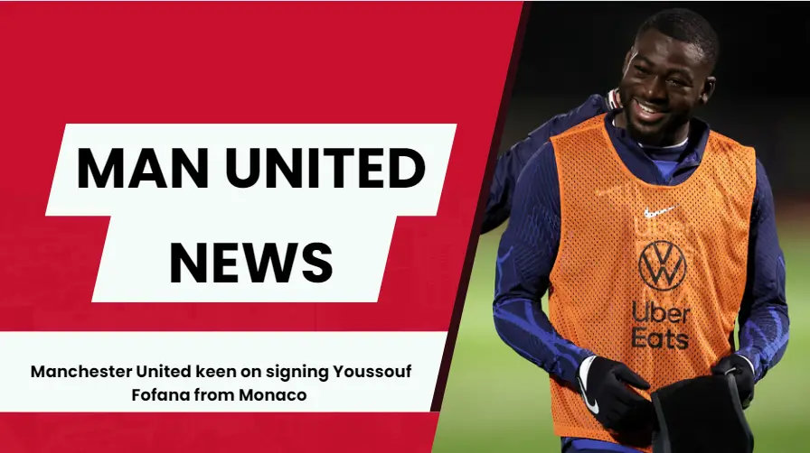 Can Youssouf Fofana shine at Old Trafford?