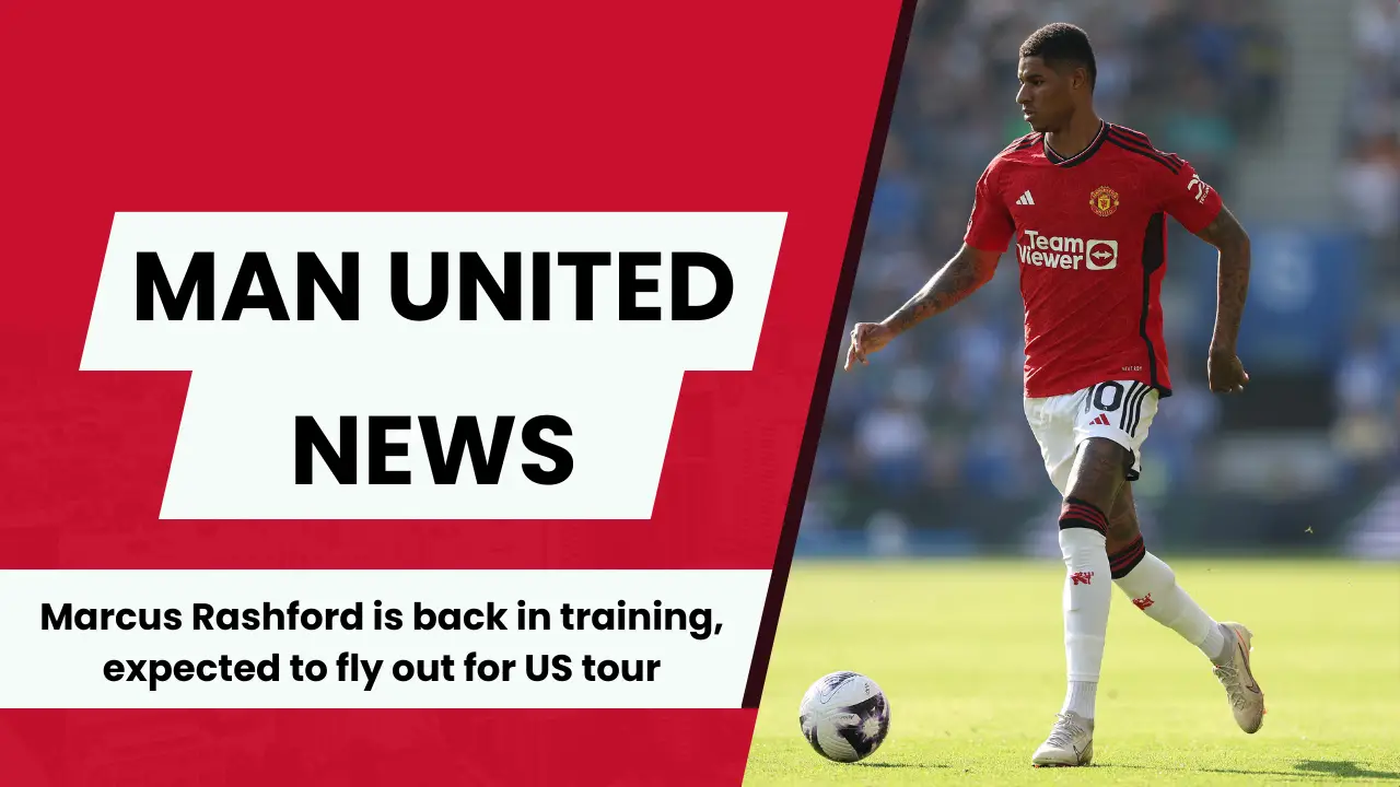 Man United get Marcus Rashford injury boost ahead of US tour