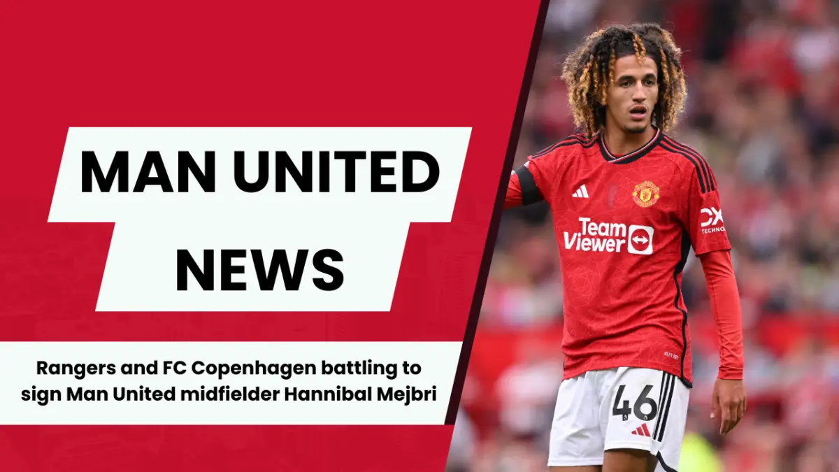 Rangers and FC Copenhagen battling to sign Man United midfielder Hannibal Mejbri