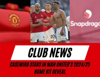 Casemiro shares his verdict on Manchester United’s latest Adidas 2024-25 home kit