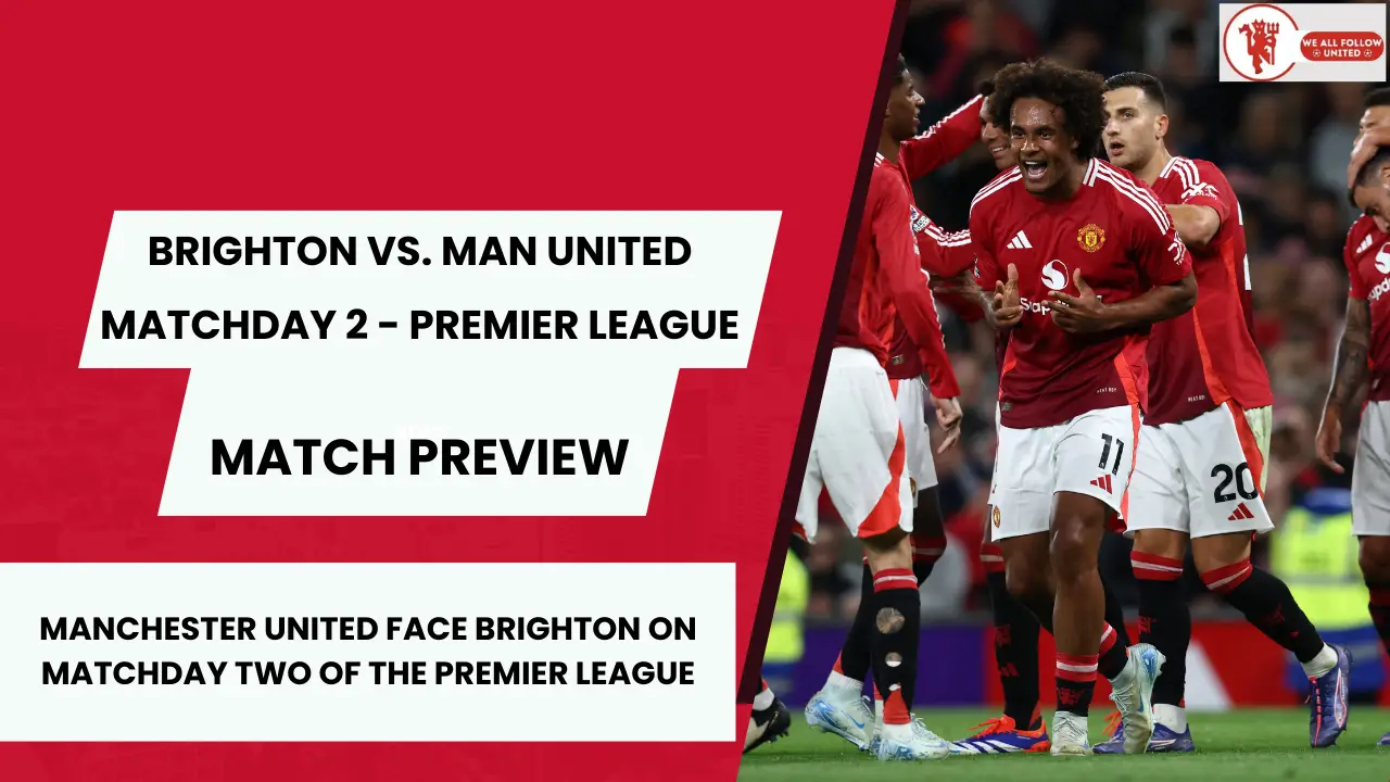 Brighton vs Manchester United - Preview, Team News, Prediction & more | Premier League 2024/25