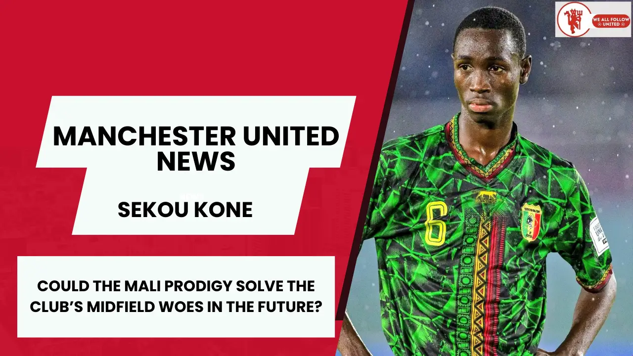 could the mali prodigy Sekou Kone solve Man United's midfield woes in the future?