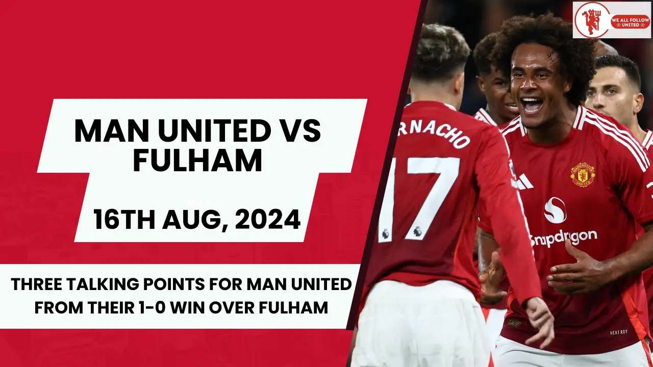 Familiar woes & a grand arrival: Three key takeaways for Manchester United after Fulham clash