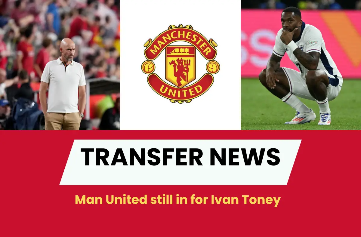 Man United still in for Ivan Toney