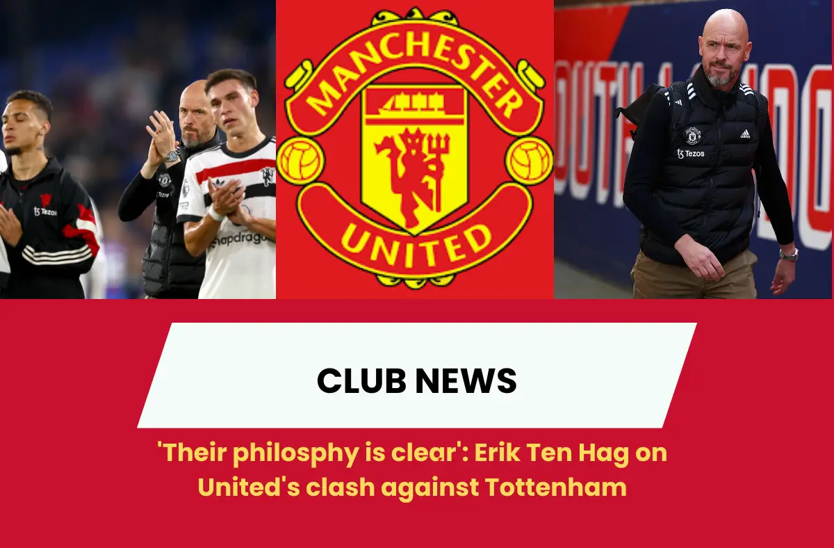 Erik ten Hag outlines Tottenham philosophy that can play into Manchester United's hands.