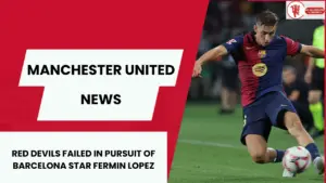 Manchester United tried Fermin Lopez swoop.